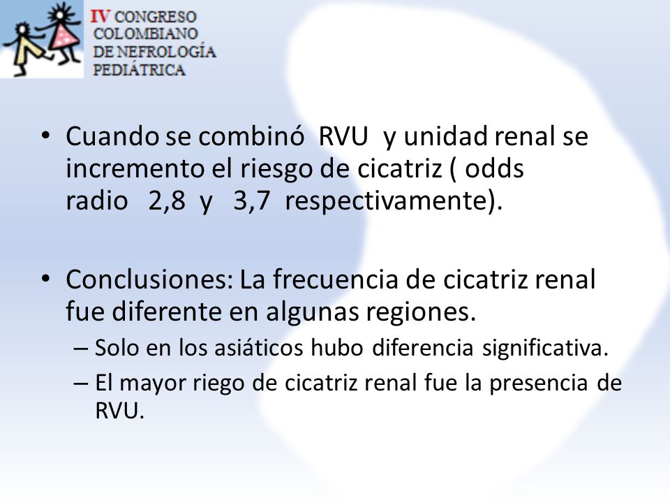 Cuando se combinó RVU y unidad renal se incremento el riesgo de cicatriz ( odds radio 2,8 y 3,7 respectivamente).