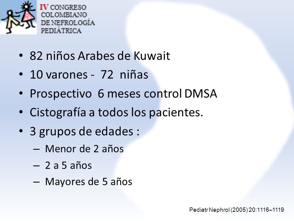 Prospectivo 6 meses control DMSA Cistografía a todos los pacientes.