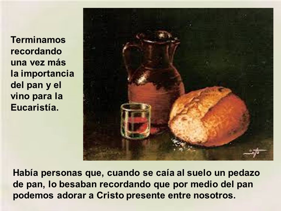 Terminamos recordando una vez más la importancia del pan y el vino para la Eucaristía.