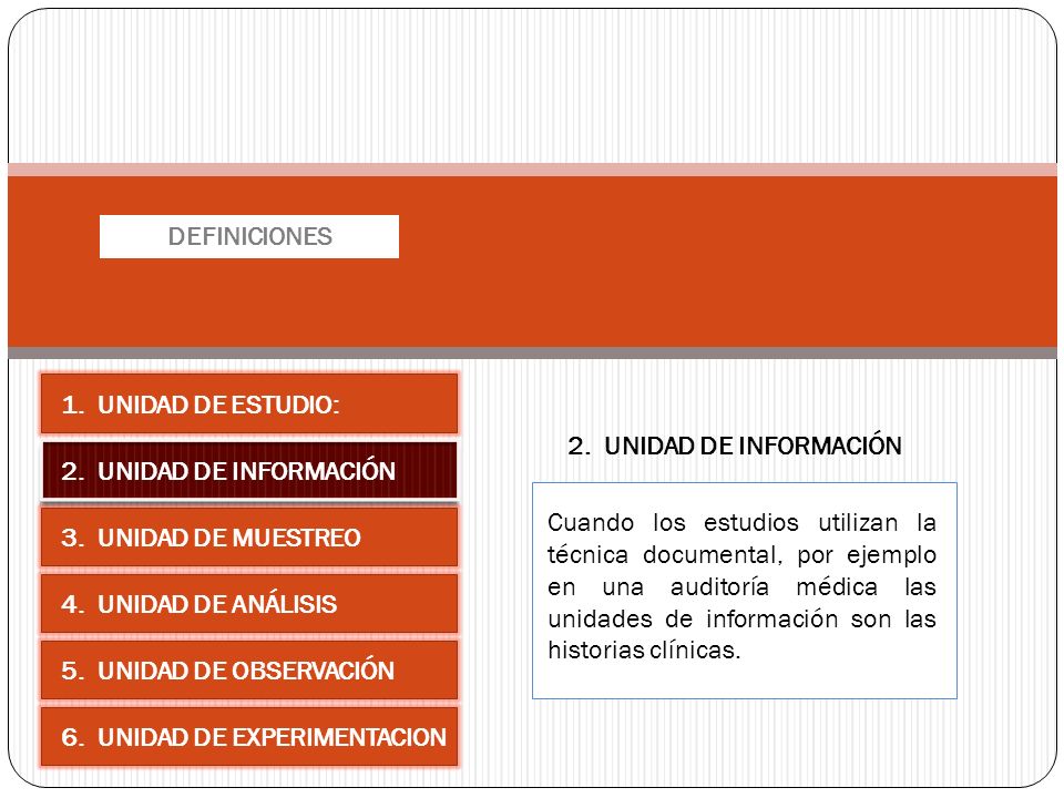 DEFINICIONES 1. UNIDAD DE ESTUDIO: 2. UNIDAD DE INFORMACIÓN. 2. UNIDAD DE INFORMACIÓN.