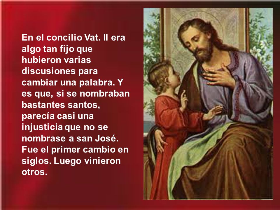 En el concilio Vat. II era algo tan fijo que hubieron varias discusiones para cambiar una palabra.