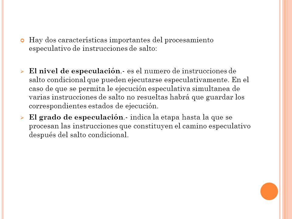 Hay dos características importantes del procesamiento especulativo de instrucciones de salto:
