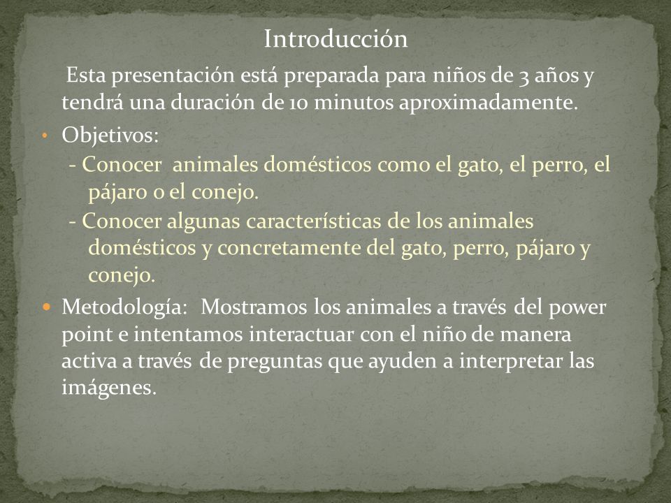 Introducción Esta presentación está preparada para niños de 3 años y tendrá una duración de 10 minutos aproximadamente.