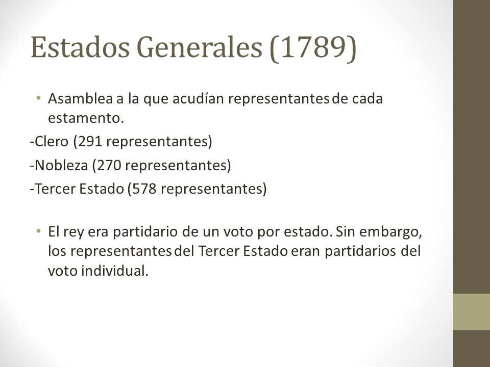 Estados Generales (1789) Asamblea a la que acudían representantes de cada estamento. -Clero (291 representantes)