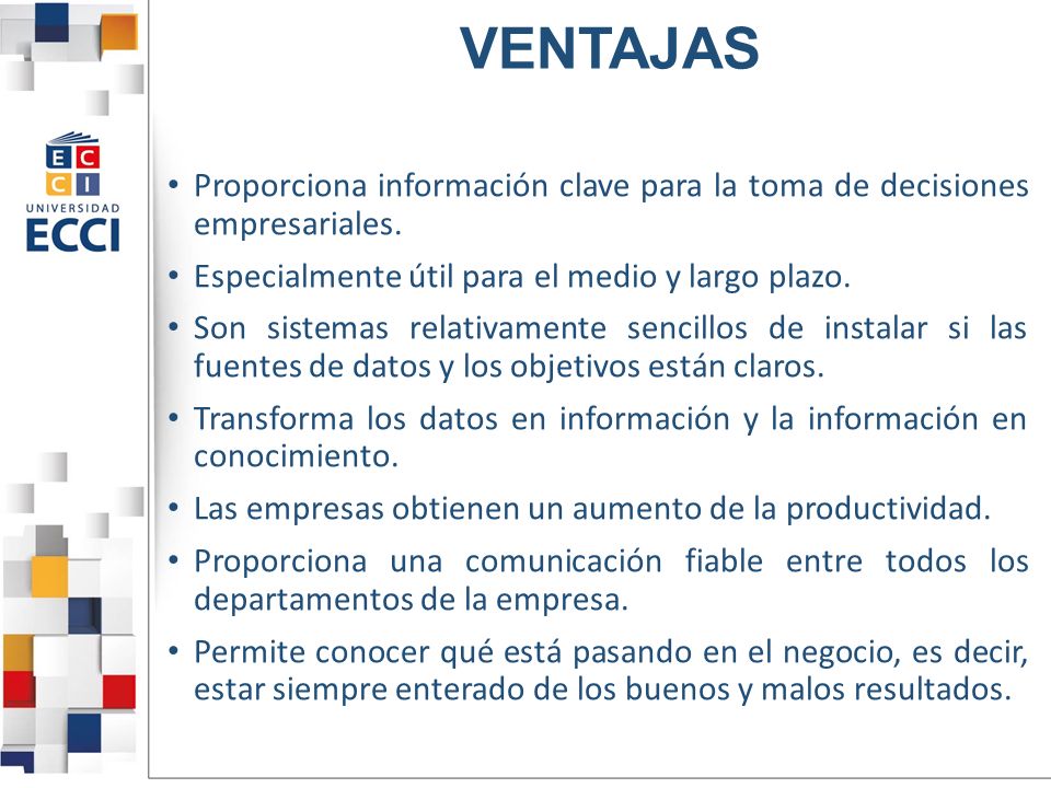VENTAJAS Proporciona información clave para la toma de decisiones empresariales. Especialmente útil para el medio y largo plazo.