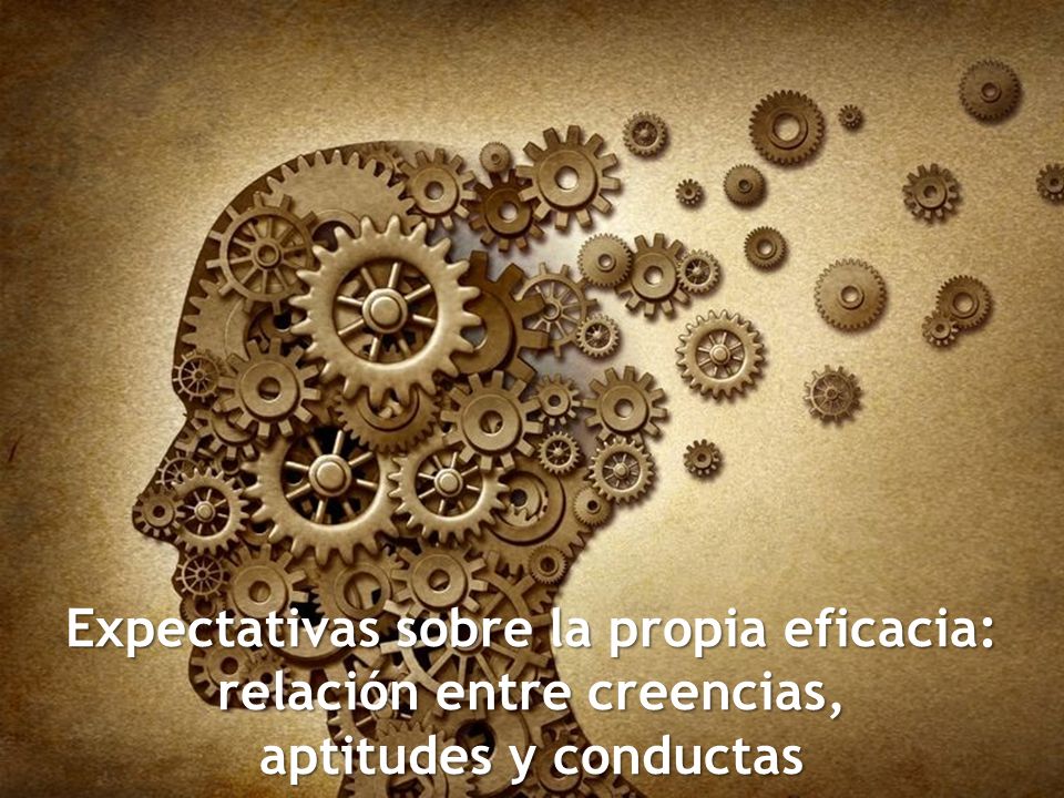 Expectativas sobre la propia eficacia: relación entre creencias, aptitudes y conductas