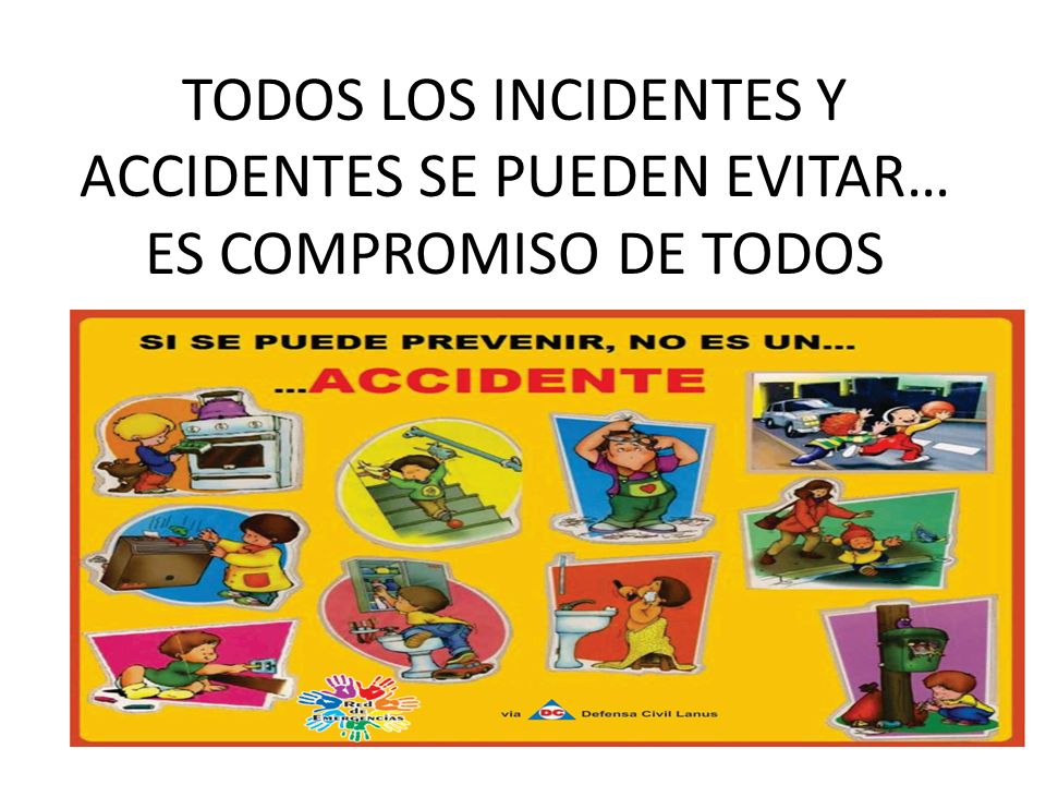 TODOS LOS INCIDENTES Y ACCIDENTES SE PUEDEN EVITAR… ES COMPROMISO DE TODOS