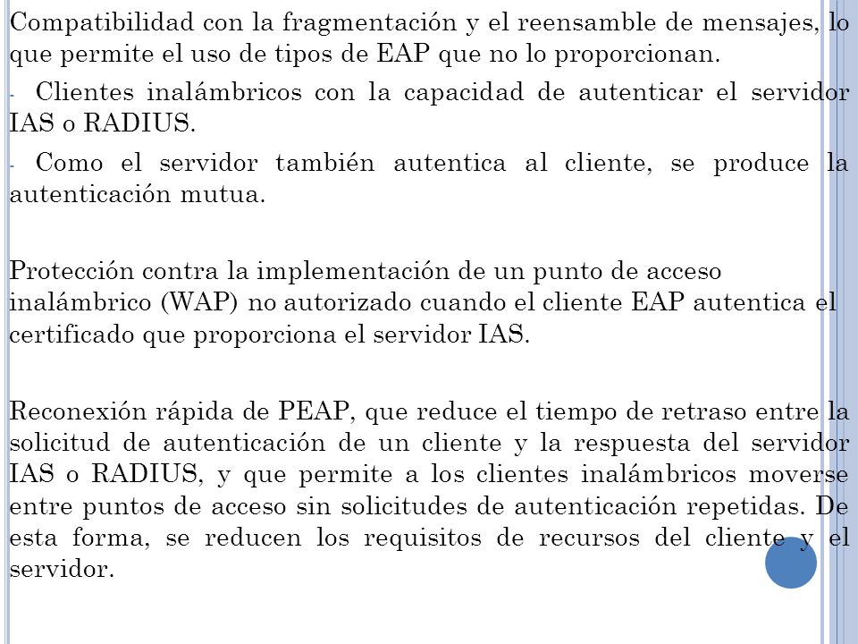 Compatibilidad con la fragmentación y el reensamble de mensajes, lo que permite el uso de tipos de EAP que no lo proporcionan.