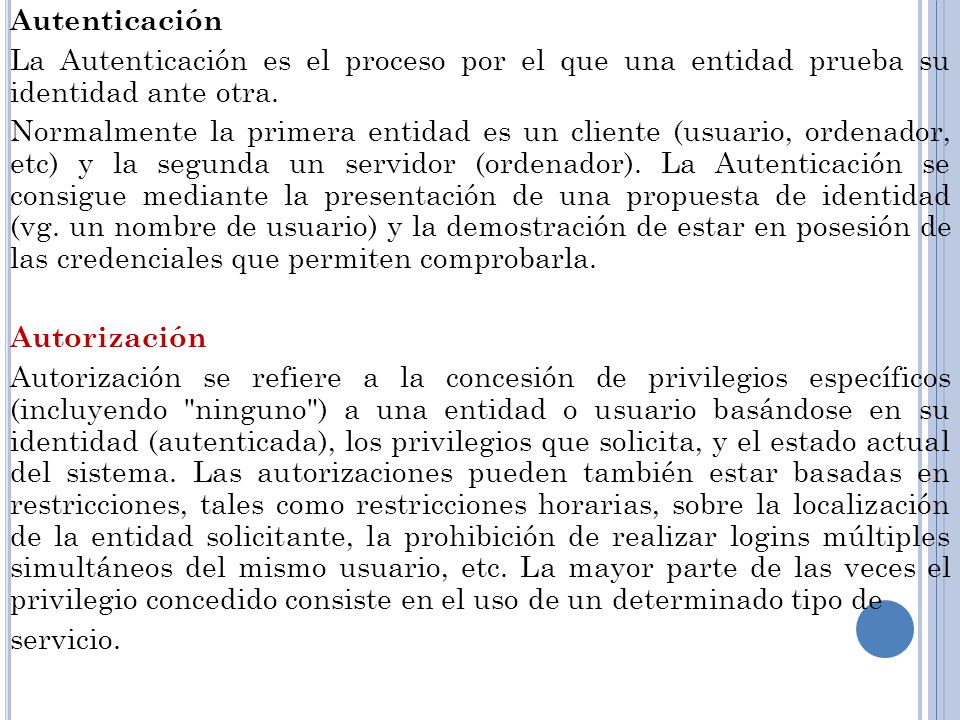 Autenticación La Autenticación es el proceso por el que una entidad prueba su identidad ante otra.