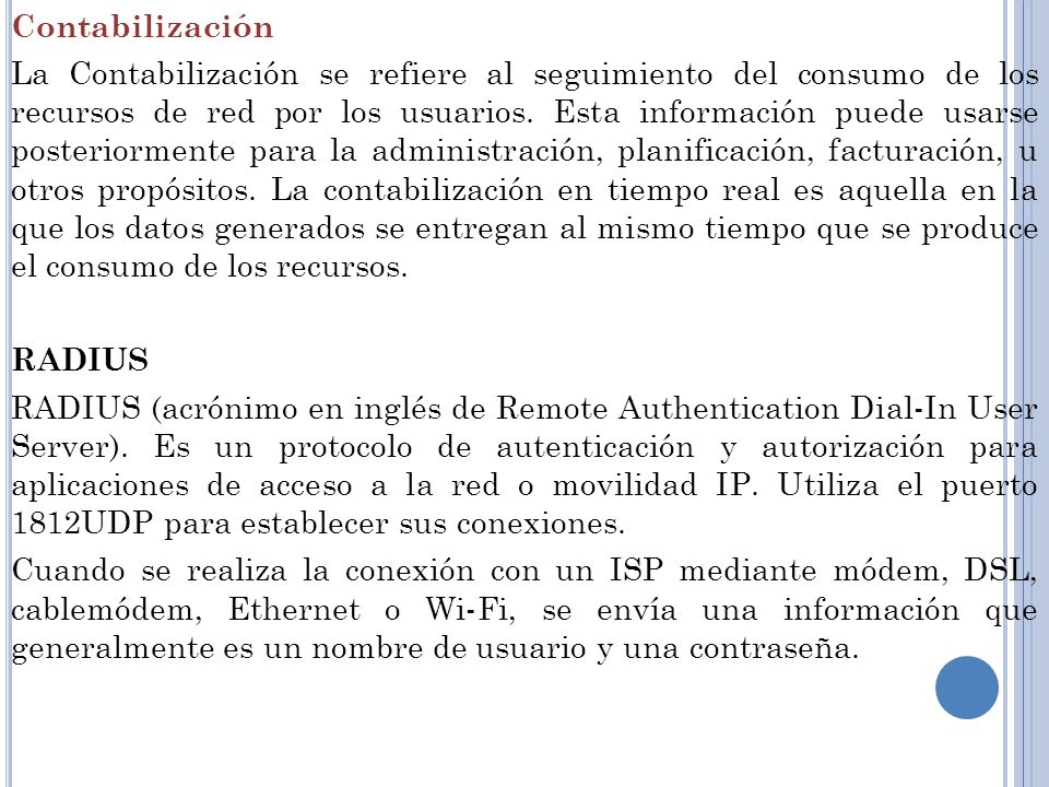 Contabilización La Contabilización se refiere al seguimiento del consumo de los recursos de red por los usuarios.