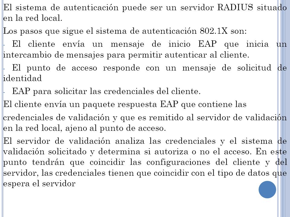 El sistema de autenticación puede ser un servidor RADIUS situado en la red local.