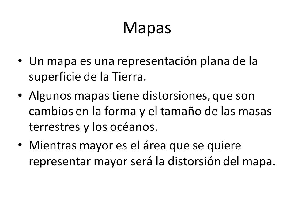 Mapas Un mapa es una representación plana de la superficie de la Tierra.