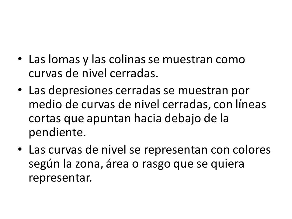 Las lomas y las colinas se muestran como curvas de nivel cerradas.