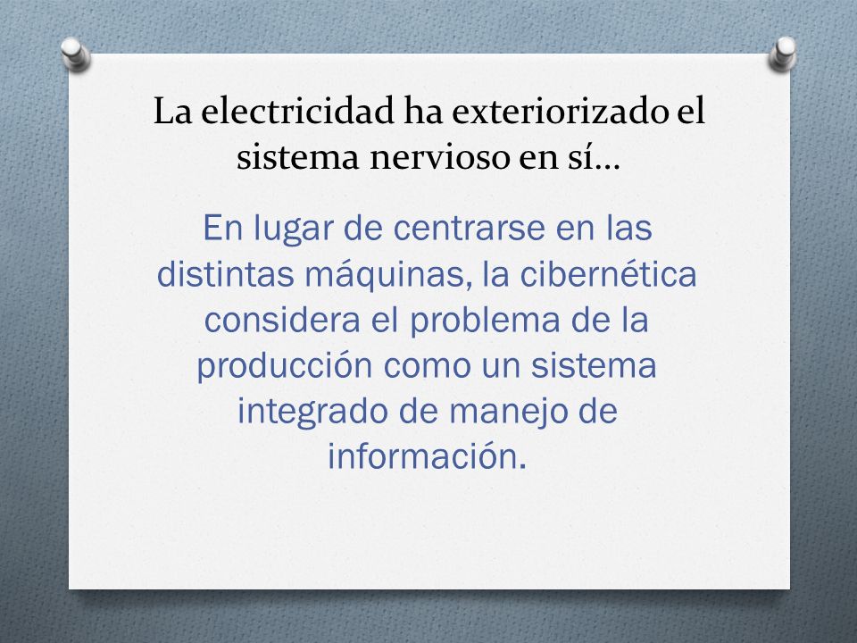 La electricidad ha exteriorizado el sistema nervioso en sí…