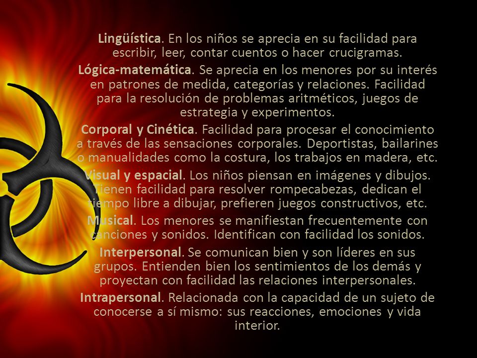Lingüística. En los niños se aprecia en su facilidad para escribir, leer, contar cuentos o hacer crucigramas.