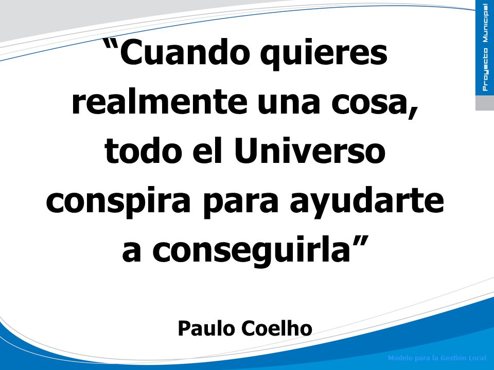 Cuando quieres realmente una cosa, todo el Universo conspira para ayudarte a conseguirla
