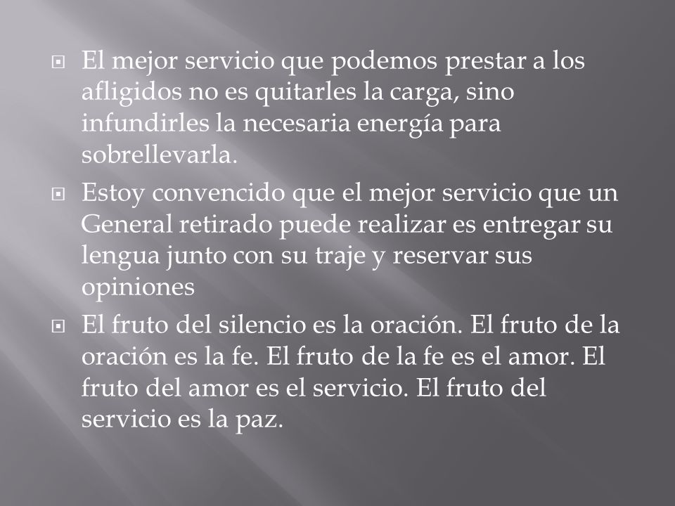 El mejor servicio que podemos prestar a los afligidos no es quitarles la carga, sino infundirles la necesaria energía para sobrellevarla.