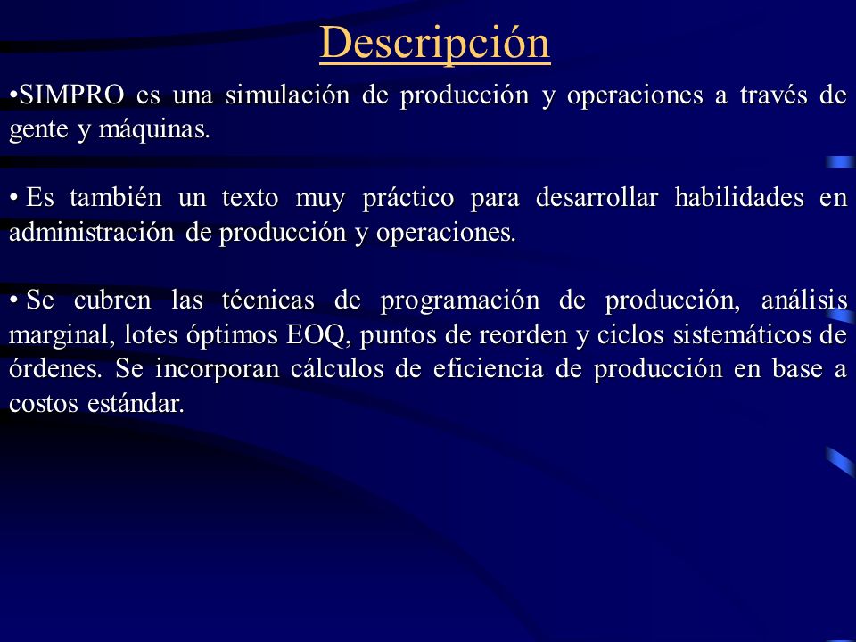 Descripción SIMPRO es una simulación de producción y operaciones a través de gente y máquinas.