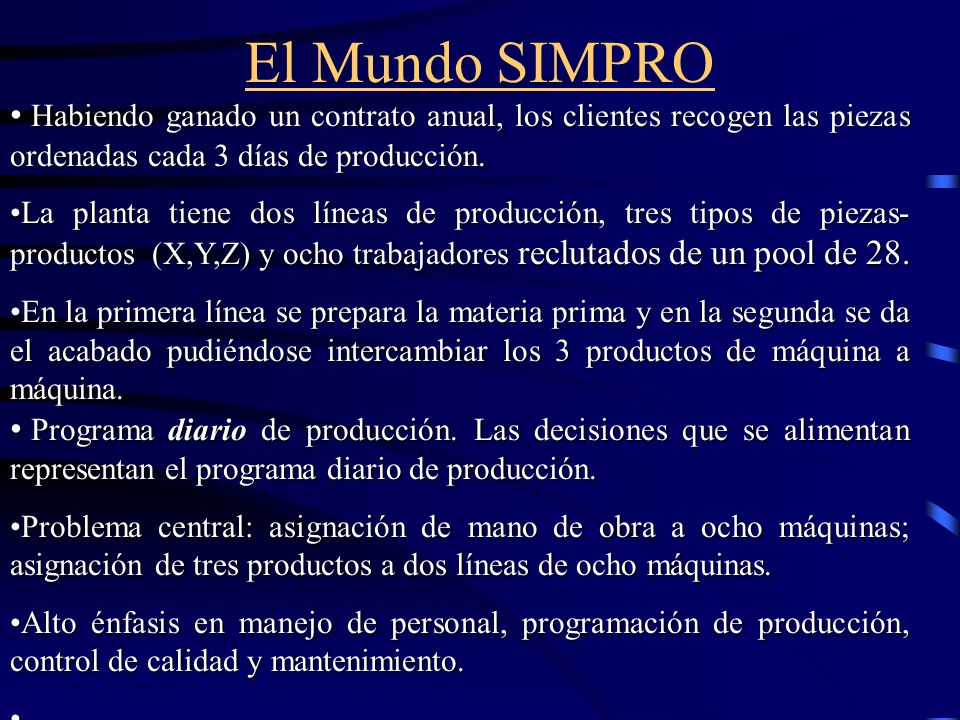 El Mundo SIMPRO Habiendo ganado un contrato anual, los clientes recogen las piezas ordenadas cada 3 días de producción.