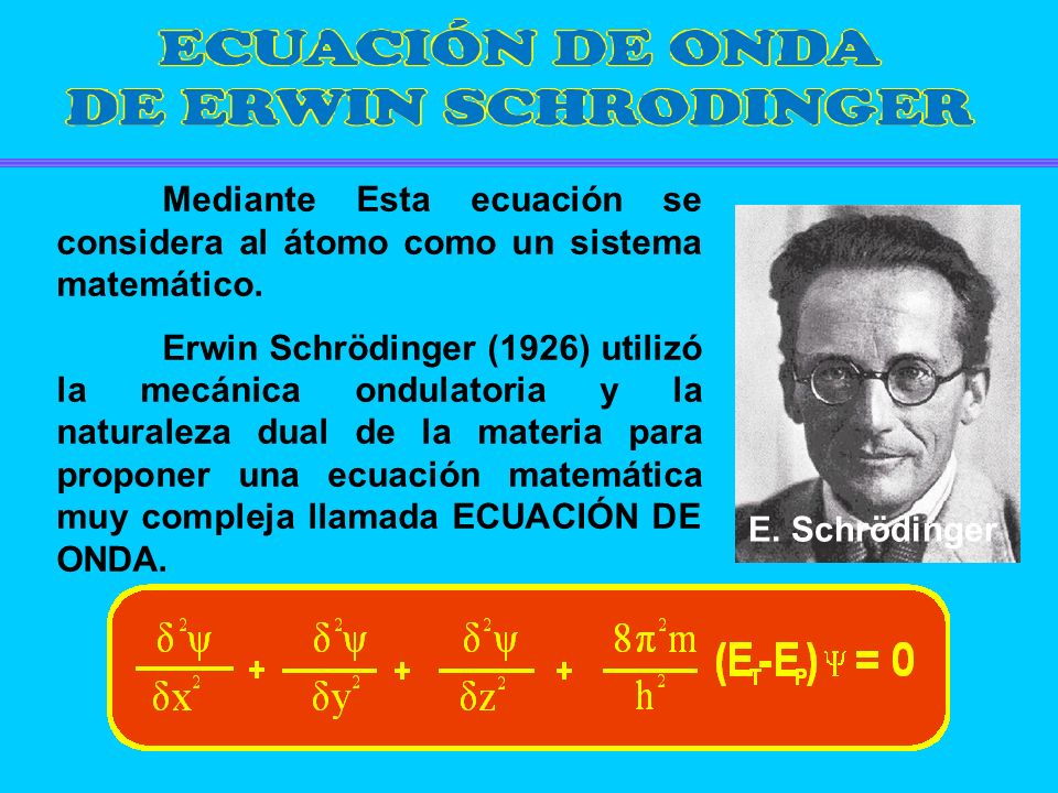Mediante Esta ecuación se considera al átomo como un sistema matemático.