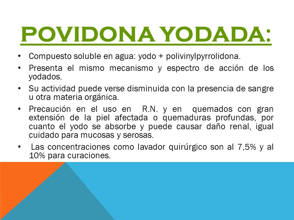 Povidona yodada: Compuesto soluble en agua: yodo + polivinylpyrrolidona. Presenta el mismo mecanismo y espectro de acción de los yodados.