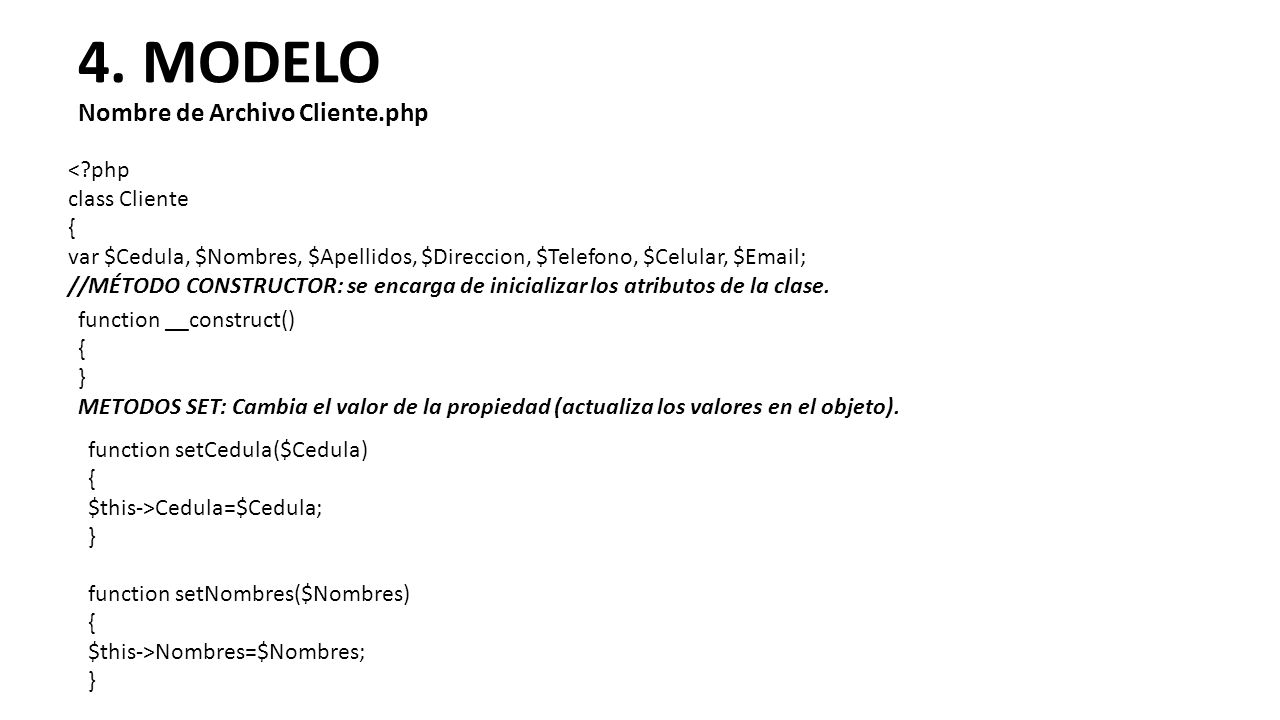 4. MODELO Nombre de Archivo Cliente.php < php class Cliente {