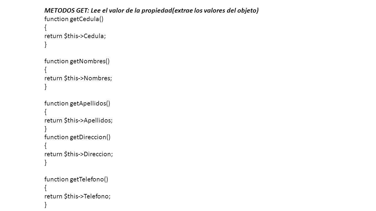 METODOS GET: Lee el valor de la propiedad(extrae los valores del objeto)