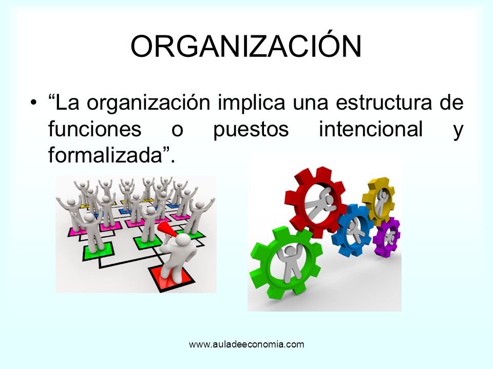 ORGANIZACIÓN La organización implica una estructura de funciones o puestos intencional y formalizada .