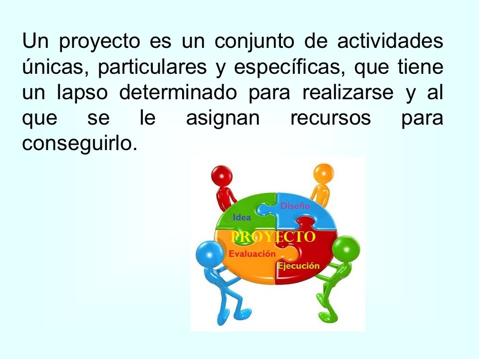 Un proyecto es un conjunto de actividades únicas, particulares y específicas, que tiene un lapso determinado para realizarse y al que se le asignan recursos para conseguirlo.