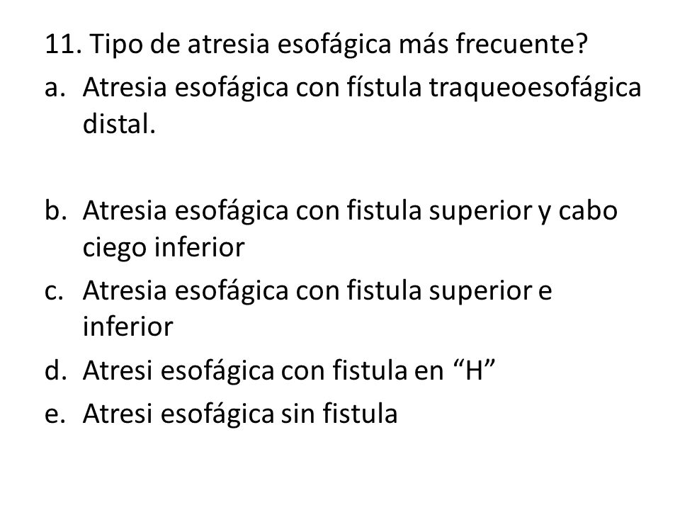 11. Tipo de atresia esofágica más frecuente