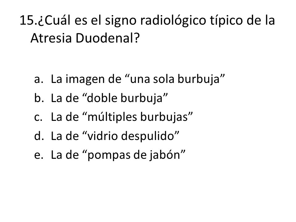 15.¿Cuál es el signo radiológico típico de la Atresia Duodenal