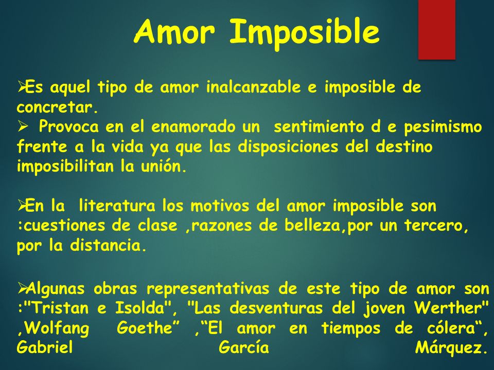 Amor Imposible Es aquel tipo de amor inalcanzable e imposible de concretar.