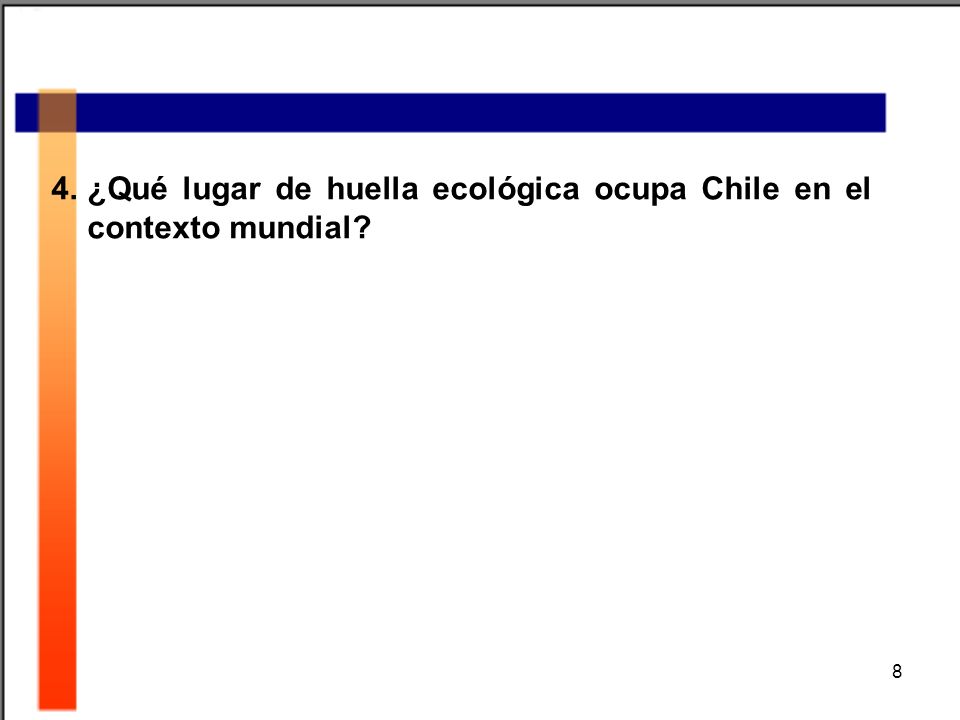 4. ¿Qué lugar de huella ecológica ocupa Chile en el contexto mundial