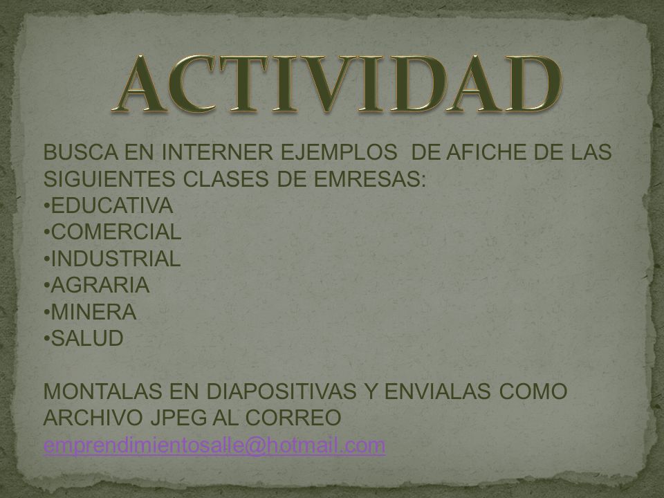 ACTIVIDAD BUSCA EN INTERNER EJEMPLOS DE AFICHE DE LAS SIGUIENTES CLASES DE EMRESAS: EDUCATIVA. COMERCIAL.