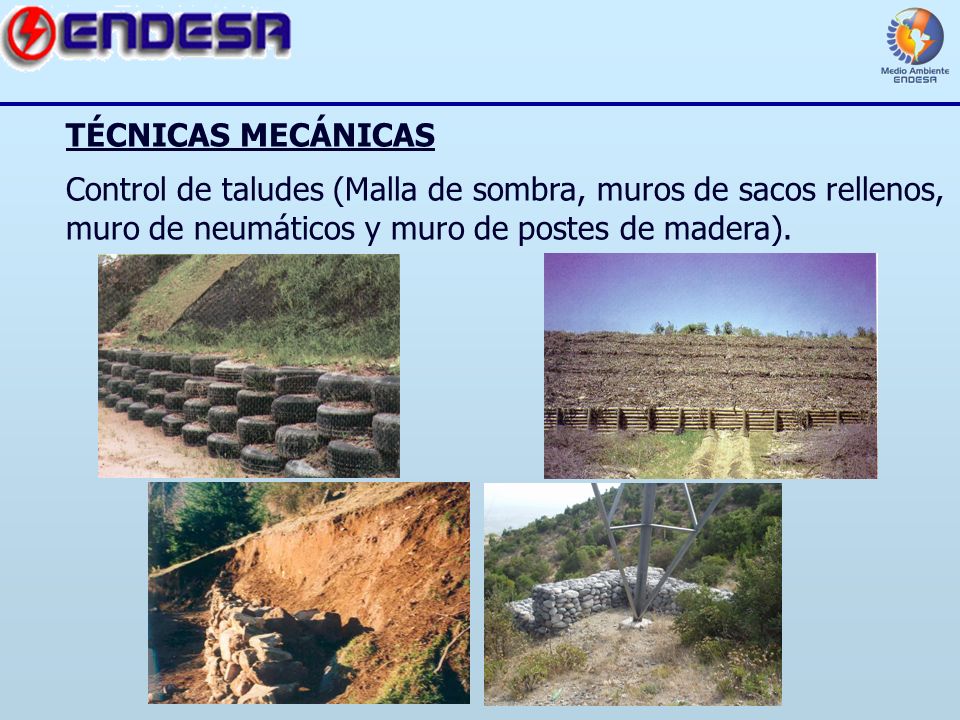 TÉCNICAS MECÁNICAS Control de taludes (Malla de sombra, muros de sacos rellenos, muro de neumáticos y muro de postes de madera).