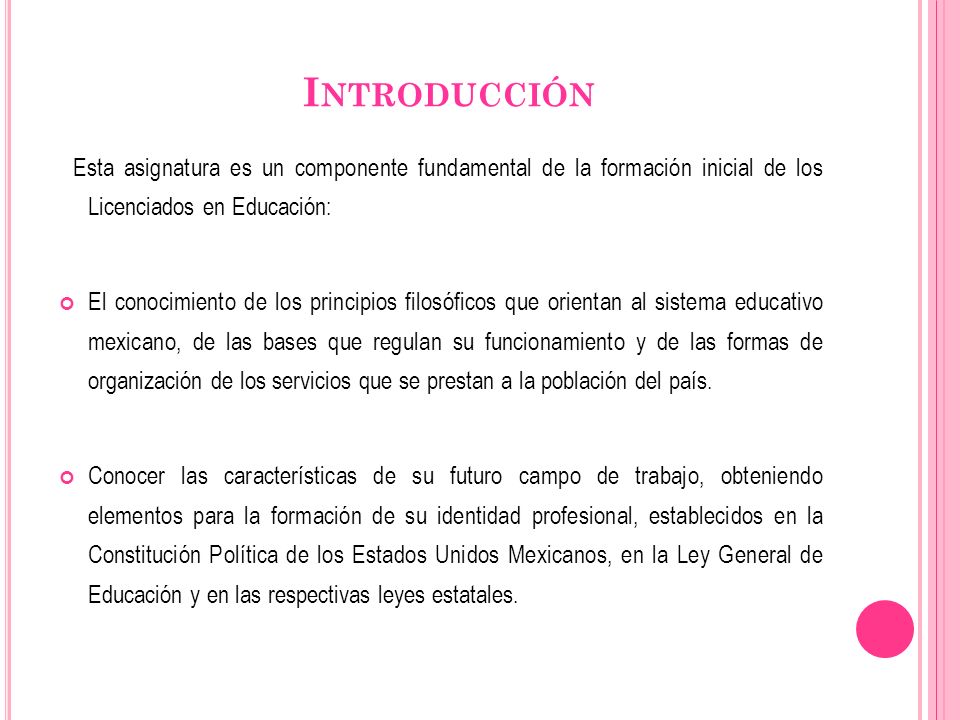 Introducción Esta asignatura es un componente fundamental de la formación inicial de los Licenciados en Educación: