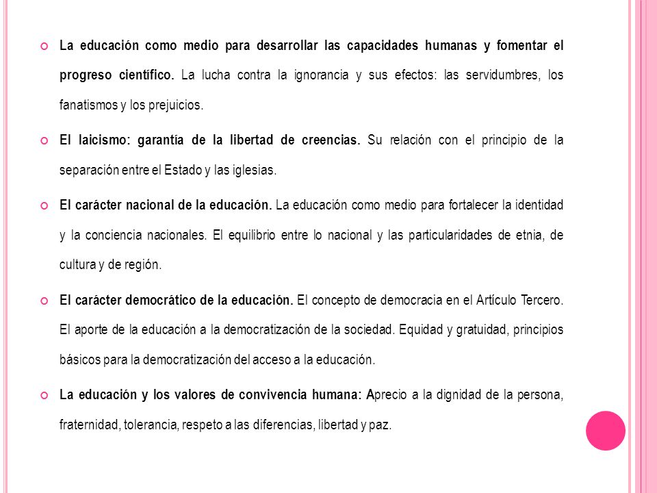 La educación como medio para desarrollar las capacidades humanas y fomentar el progreso científico. La lucha contra la ignorancia y sus efectos: las servidumbres, los fanatismos y los prejuicios.