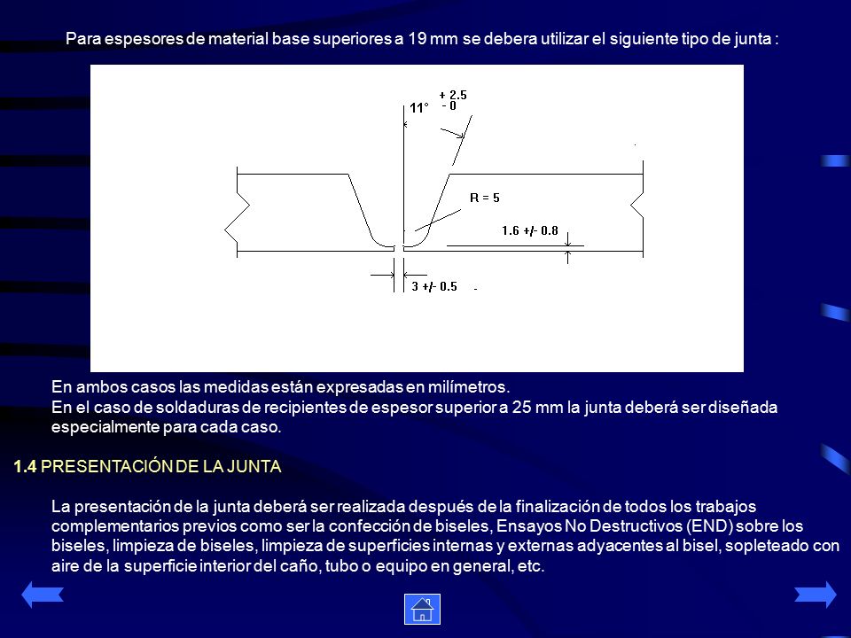 Para espesores de material base superiores a 19 mm se debera utilizar el siguiente tipo de junta :