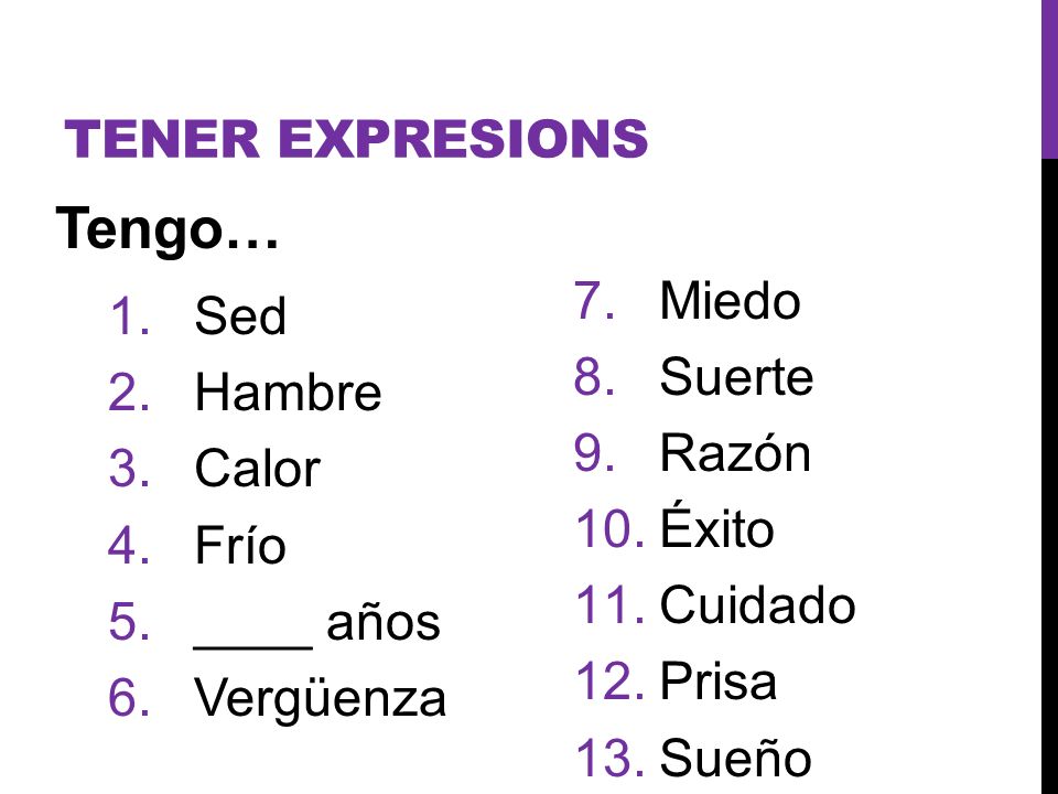 Tengo… Tener expresions Miedo Sed Suerte Hambre Razón Calor Éxito Frío