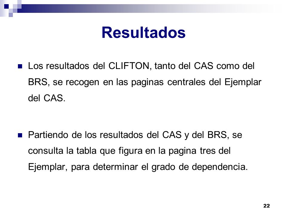 Resultados Los resultados del CLIFTON, tanto del CAS como del BRS, se recogen en las paginas centrales del Ejemplar del CAS.
