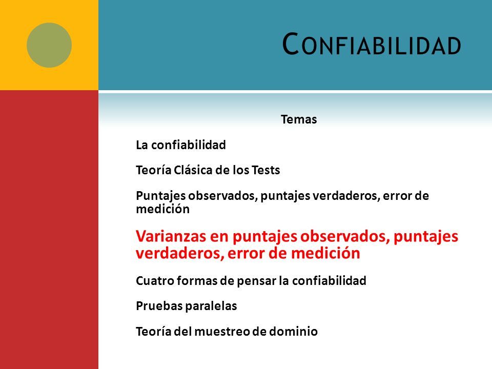Confiabilidad Temas. La confiabilidad. Teoría Clásica de los Tests. Puntajes observados, puntajes verdaderos, error de medición.