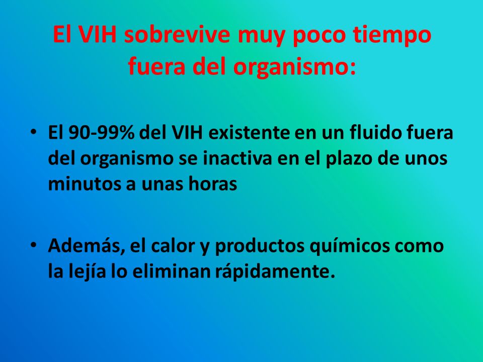 El VIH sobrevive muy poco tiempo fuera del organismo: