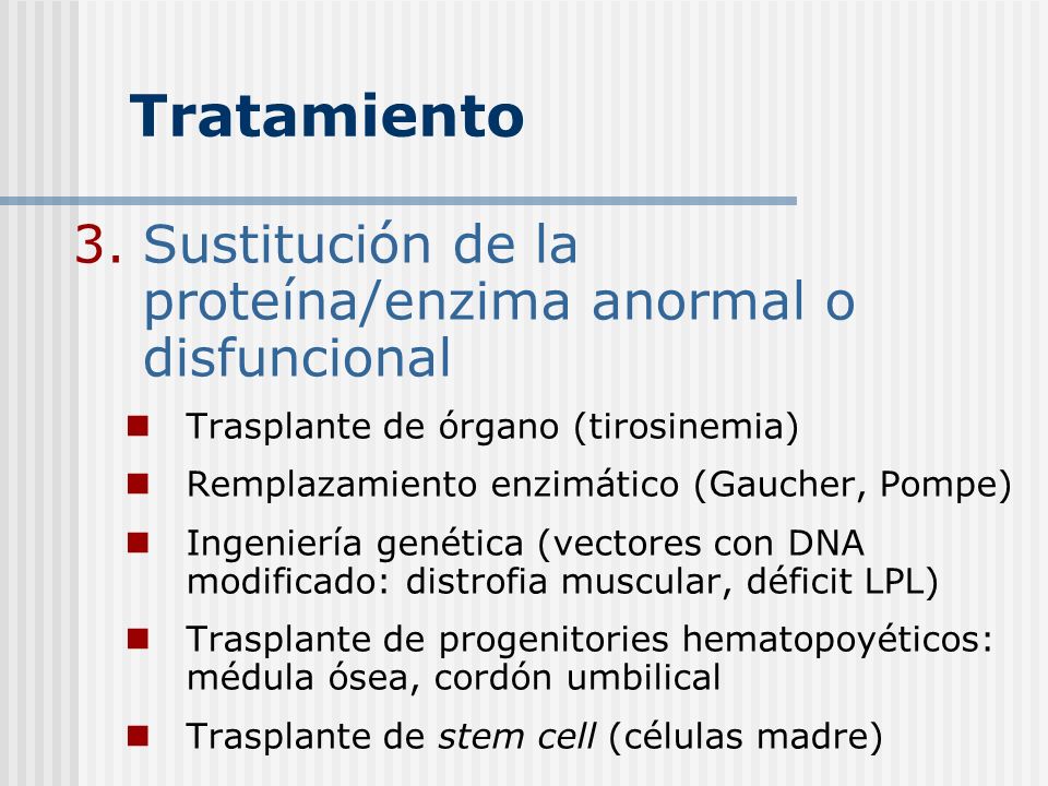Tratamiento Sustitución de la proteína/enzima anormal o disfuncional
