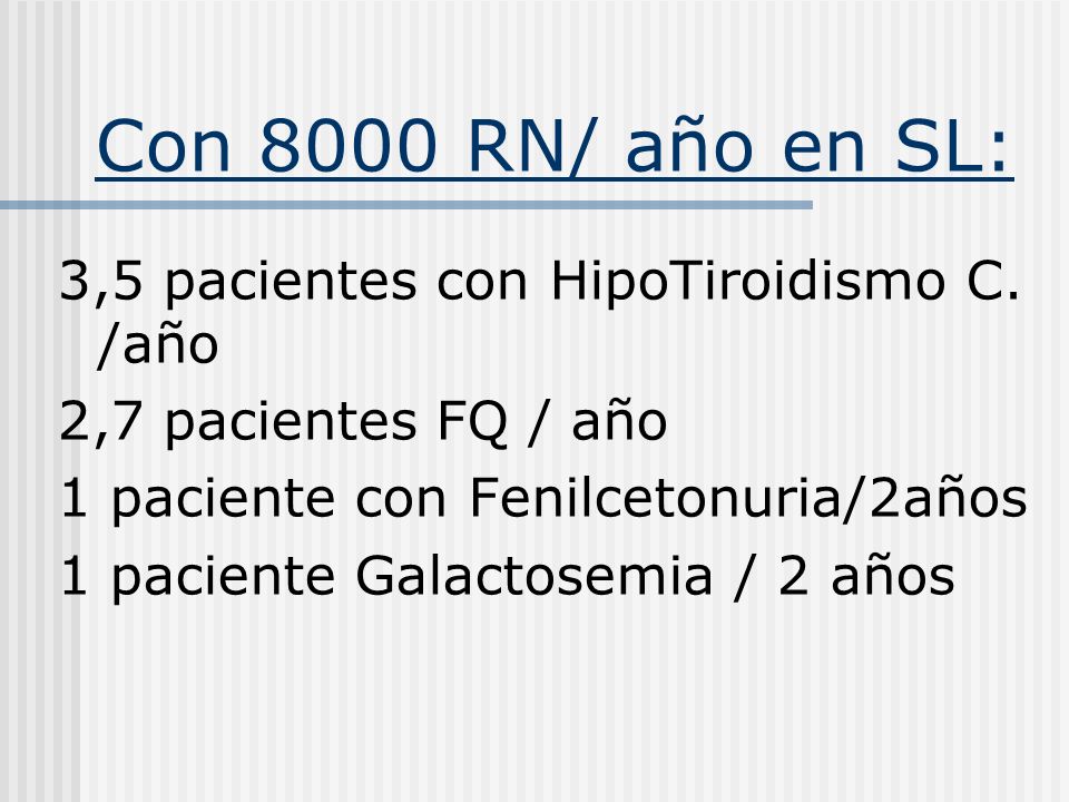 Con 8000 RN/ año en SL: 3,5 pacientes con HipoTiroidismo C. /año