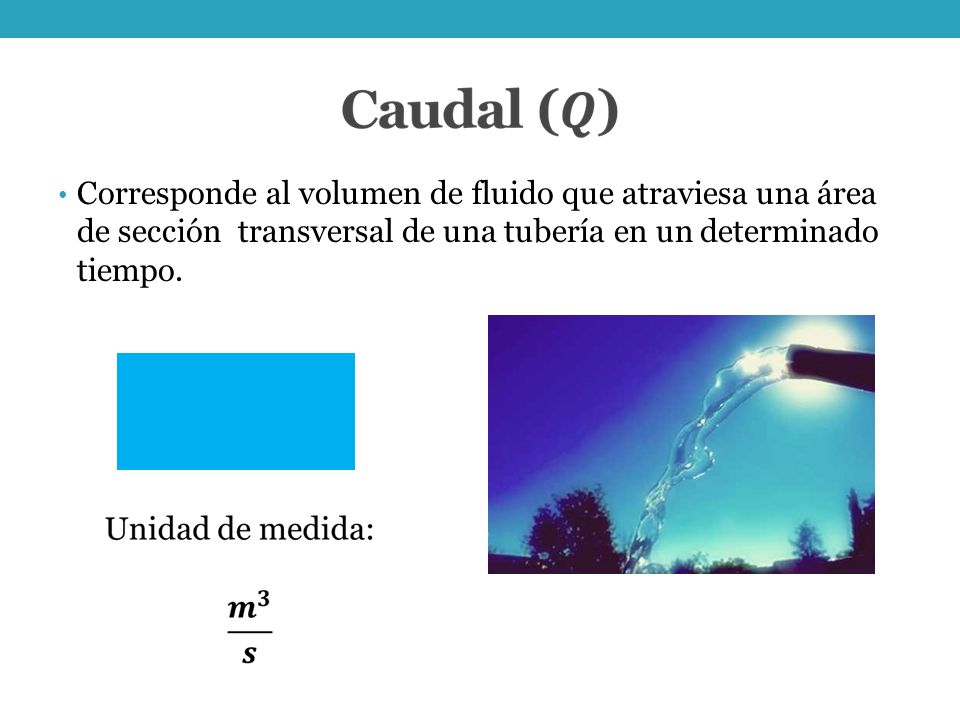 Corresponde al volumen de fluido que atraviesa una área de sección transversal de una tubería en un determinado tiempo.