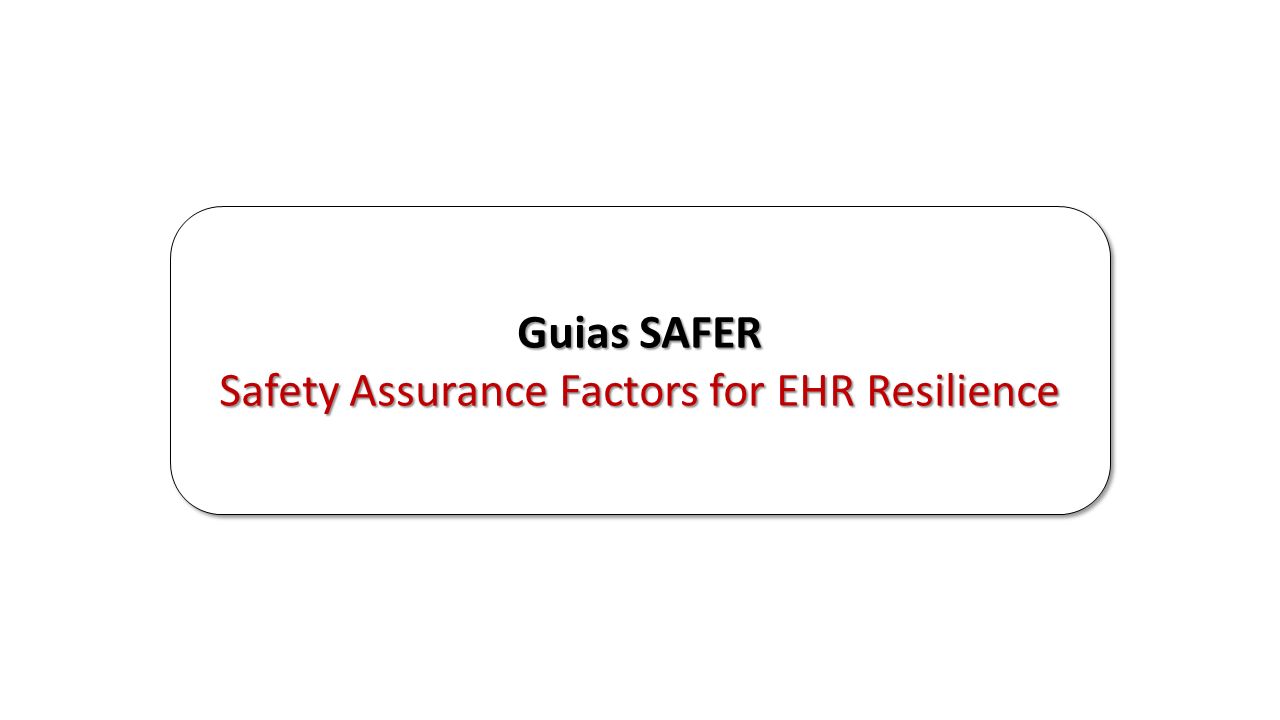 Guias SAFER Safety Assurance Factors for EHR Resilience