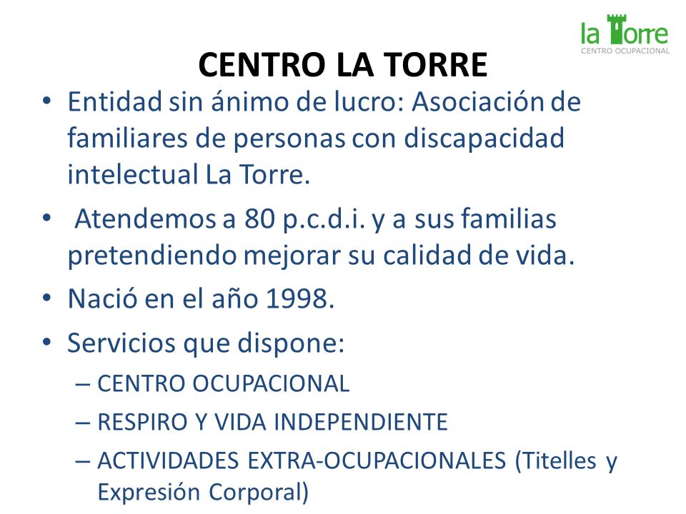 CENTRO LA TORRE Entidad sin ánimo de lucro: Asociación de familiares de personas con discapacidad intelectual La Torre.