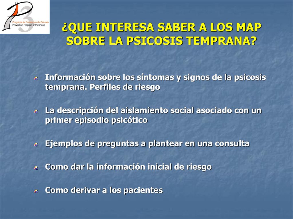 ¿QUE INTERESA SABER A LOS MAP SOBRE LA PSICOSIS TEMPRANA