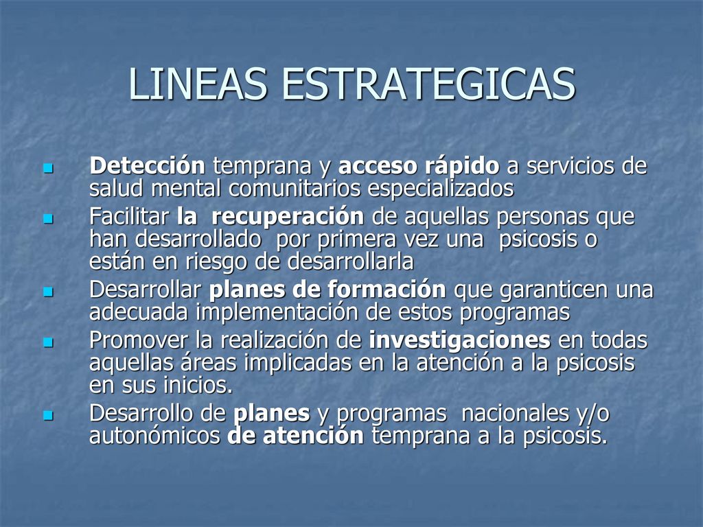 LINEAS ESTRATEGICAS Detección temprana y acceso rápido a servicios de salud mental comunitarios especializados.