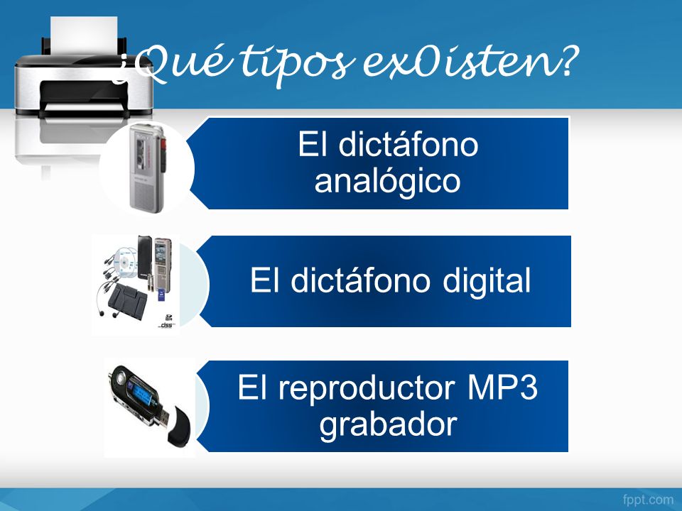 ¿Qué tipos ex0isten El dictáfono analógico El dictáfono digital